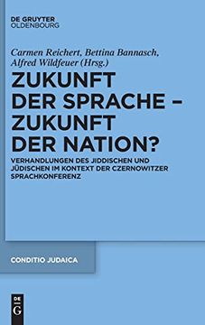 portada Zukunft der Sprache Zukunft der Nation? Verhandlungen des Jiddischen und Jüdischen im Kontext der Czernowitzer Sprachkonferenz (in German)