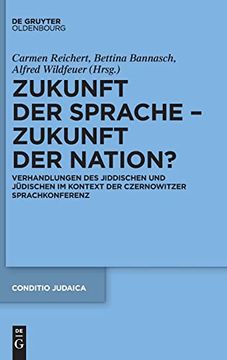 portada Zukunft der Sprache Zukunft der Nation? Verhandlungen des Jiddischen und Jüdischen im Kontext der Czernowitzer Sprachkonferenz (en Alemán)