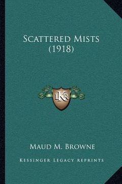 portada scattered mists (1918) (en Inglés)
