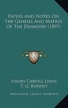 portada papers and notes on the genesis and matrix of the diamond (1897) (en Inglés)