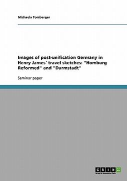 portada images of post-unification germany in henry james travel sketches: "homburg reformed" and "darmstadt" (en Inglés)