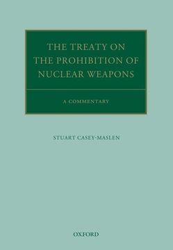 portada The Treaty on the Prohibition of Nuclear Weapons: A Commentary (Oxford Commentaries on International Law) (en Inglés)