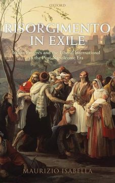 portada Risorgimento in Exile: Italian Emigres and the Liberal International in the Post-Napoleonic era (en Inglés)