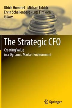 portada The Strategic CFO: Creating Value in a Dynamic Market Environment (en Inglés)