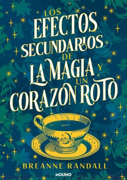 portada Los Efectos Secundarios de la Magia Y Un Corazón Roto / The Unfortunate Effects of Heartbreak and Magic (in Spanish)