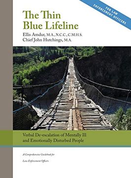 portada The Thin Blue Lifeline: Verbal De-Escalation of Aggressive & Emotionally Disturbed People: A Comprehensive Guid for law Enforcement Officers (in English)