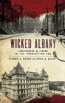 portada Wicked Albany: Lawlessness & Liquor in the Prohibition era (en Inglés)