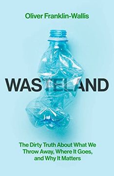 portada Wasteland: The Dirty Truth About What we Throw Away, Where it Goes, and why it Matters