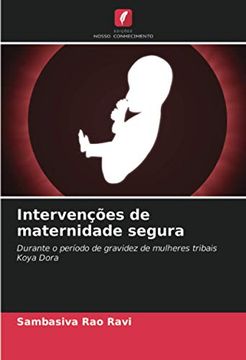 portada Intervenções de Maternidade Segura: Durante o Período de Gravidez de Mulheres Tribais Koya Dora (en Portugués)