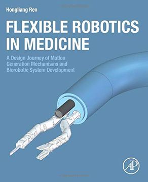 portada Flexible Robotics in Medicine: A Design Journey of Motion Generation Mechanisms and Biorobotic System Development (in English)