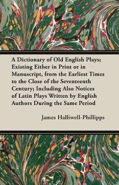 portada A Dictionary of old English Plays; Existing Either in Print or in Manuscript, From the Earliest Times to the Close of the Seventeenth Century; Inclu (en Inglés)