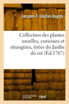 portada Collection des plantes usuelles, curieuses et étrangères, tirées du Jardin du roi (en Francés)