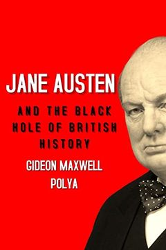 portada Jane Austen and the Black Hole of British History: Colonial Rapacity, Holocaust Denial and the Crisis in Biological Sustainability (Paperback) (en Inglés)
