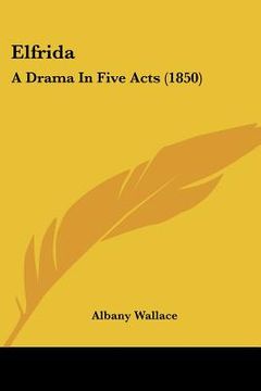 portada elfrida: a drama in five acts (1850) (en Inglés)