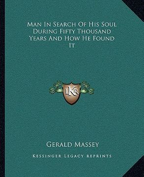 portada man in search of his soul during fifty thousand years and how he found it (in English)