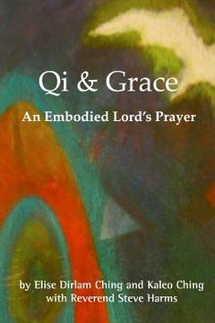 portada Qi and Grace: An Embodied Lord's Prayer (en Inglés)