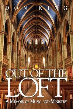 portada Out of the Loft: A Memoir of Music and Ministry (en Inglés)
