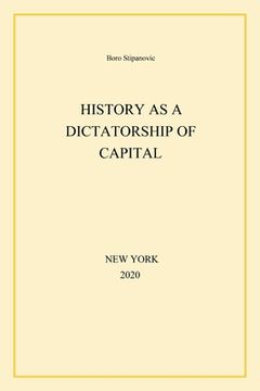 portada History as a Dictatorship of Capital (en Inglés)