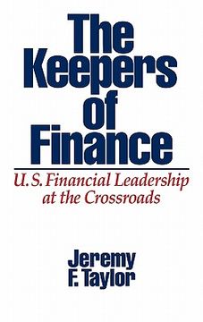 portada the keepers of finance: u.s. financial leadership at the crossroads (in English)