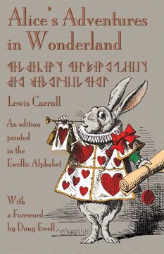 portada Alice's Adventures in Wonderland: An Edition Printed in the Ewellic Alphabet (en Inglés)