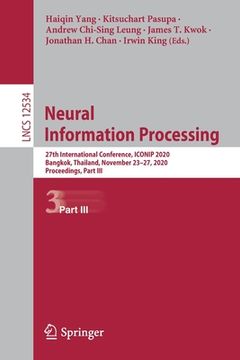 portada Neural Information Processing: 27th International Conference, Iconip 2020, Bangkok, Thailand, November 23-27, 2020, Proceedings, Part III (en Inglés)