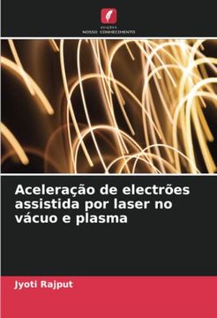 portada Aceleração de Electrões Assistida por Laser no Vácuo e Plasma