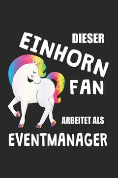 portada Dieser Einhorn Fan Arbeitet Als Eventmanager: (A5) 6x9 Zoll - Kariert - 120 Seiten - Geburtstags Geschenk (en Alemán)