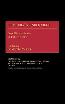 portada Democracy Under Siege: New Military Power in Latin America (en Inglés)
