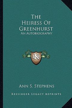 portada the heiress of greenhurst the heiress of greenhurst: an autobiography an autobiography (en Inglés)