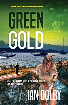 portada Green Gold: A Tale of Boats, Girls, Cunning Plots and Retribution (4) (en Inglés)