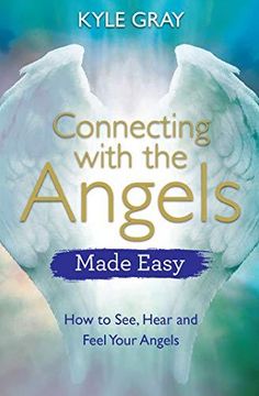 portada Connecting With the Angels Made Easy: How to See, Hear and Feel Your Angels (in English)