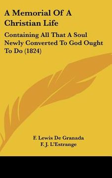 portada a memorial of a christian life: containing all that a soul newly converted to god ought to do (1824) (en Inglés)