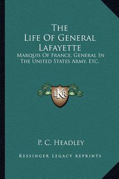 portada the life of general lafayette: marquis of france, general in the united states army, etc. (en Inglés)