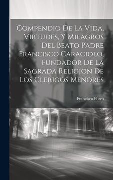portada Compendio de la Vida, Virtudes, y Milagros del Beato Padre Francisco Caraciolo, Fundador de la Sagrada Religion de los Clerigos Menores
