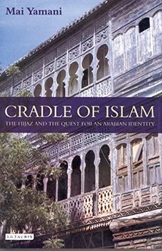 portada Cradle of Islam: The Hijaz and the Quest for an Arabian Identity (en Inglés)