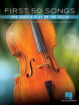 portada First 50 Songs You Should Play on Cello: A Must-Have Collection of Well-Known Songs, Including Many Cello Features (en Inglés)