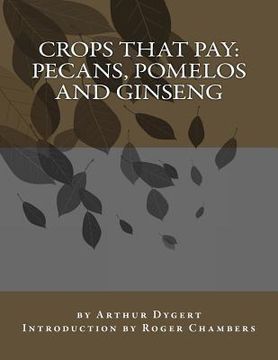 portada Crops That Pay: Pecans, Pomelos and Ginseng (in English)