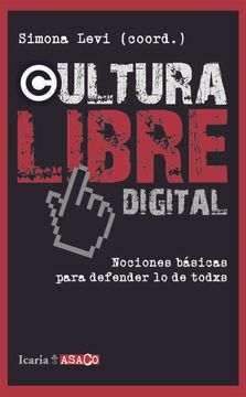 portada Cultura Libre Digital: Nociones Básicas Para Defender lo que es de Todos