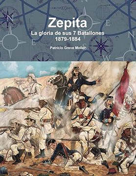 portada Zepita. La Gloria de sus 7 Batallones. 1879-1884