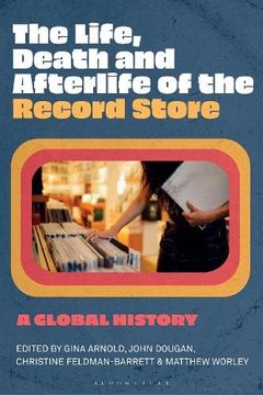portada The Life, Death, and Afterlife of the Record Store: A Global History