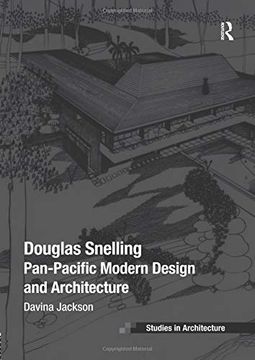 portada Douglas Snelling: Pan-Pacific Modern Design and Architecture (Ashgate Studies in Architecture) (en Inglés)