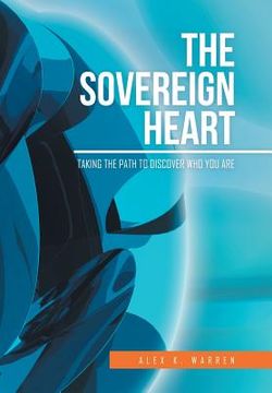 portada The Sovereign Heart: Taking the Path to Discover Who You Are (en Inglés)