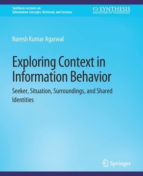 portada Exploring Context in Information Behavior: Seeker, Situation, Surroundings, and Shared Identities (en Inglés)