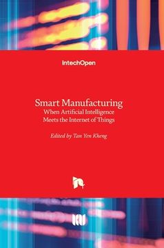 portada Smart Manufacturing: When Artificial Intelligence Meets the Internet of Things (en Inglés)