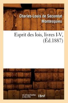 portada Esprit Des Lois, Livres I-V, (Éd.1887) (en Francés)