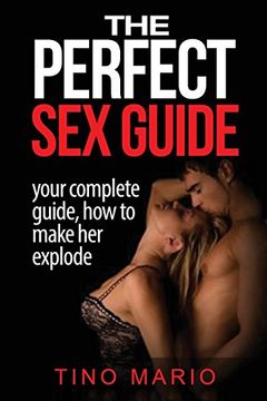 portada The Perfect Sex Guide  How to Make Her Explode
