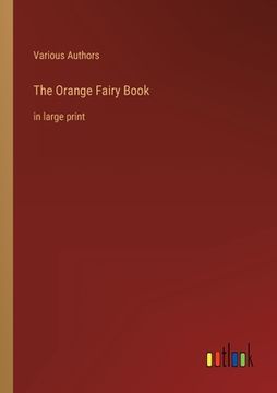 portada The Orange Fairy Book: in large print (in English)