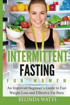 portada Intermittent Fasting For Women: An Improved Beginner’s Guide to  Fast Weight Loss and Effective Fat Burn