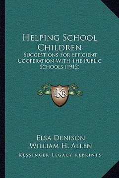 portada helping school children: suggestions for efficient cooperation with the public schools (1912)