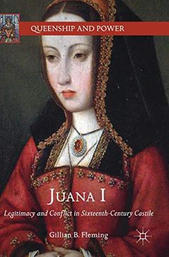 portada Juana i: Legitimacy and Conflict in Sixteenth-Century Castile (Queenship and Power) (en Inglés)